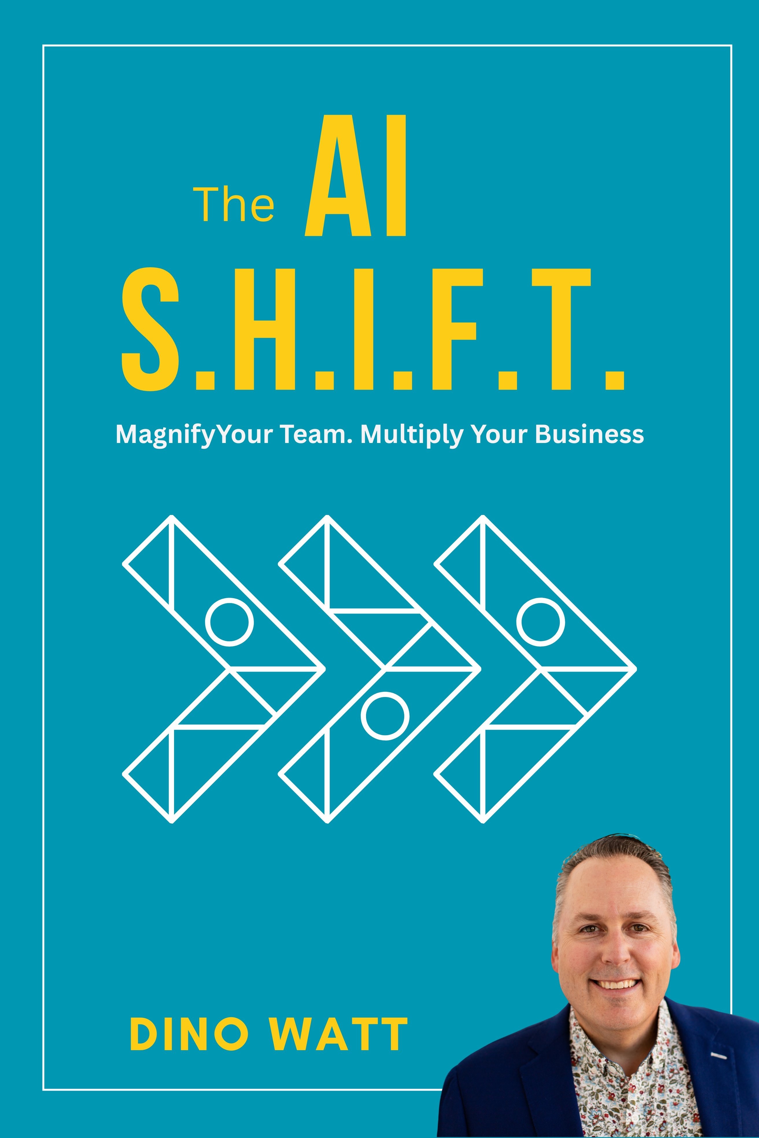 The AI S.H.I.F.T. by Dino Watt
